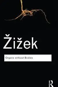 Organs Without Bodies: On Deleuze and Consequences