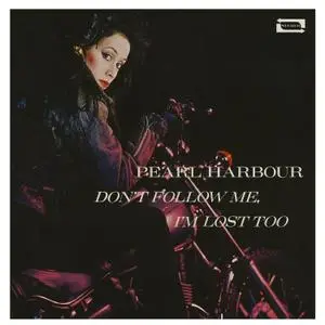Pearl Harbour - Don't Follow Me I'm Lost Too (1980/2022)