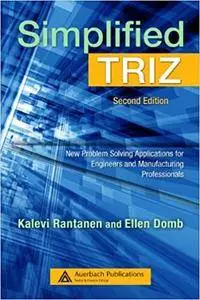 Simplified TRIZ: New Problem Solving Applications for Engineers and Manufacturing Professionals, Second Edition (Repost)