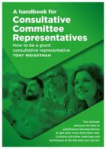 «A handbook for Consultative Committee Representatives» by Tony Weightman