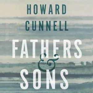 «Fathers and Sons» by Howard Cunnell