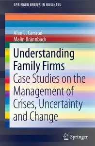 Understanding Family Firms: Case Studies on the Management of Crises, Uncertainty and Change