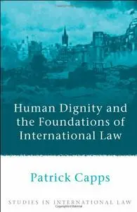 Human Dignity and the Foundations of International Law (repost)