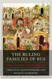 The Ruling Families of Rus: Clan, Family and Kingdom (Dynasties)