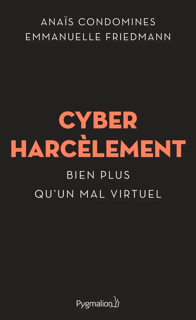 Anaïs Condomines, Emmanuelle Friedmann, "Cyberharcèlement : Bien plus qu’un mal virtuel"