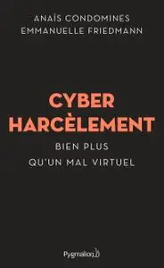 Anaïs Condomines, Emmanuelle Friedmann, "Cyberharcèlement : Bien plus qu’un mal virtuel"
