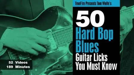 Truefire - 50 Hard Bop Blues Licks You Must Know [repost]