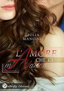 Giulia Mancini - L'amore che ci manca