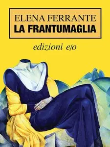 La Frantumaglia di Elena Ferrante