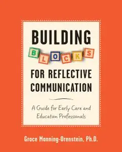 «Building Blocks for Reflective Communication» by Grace Manning-Orenstein