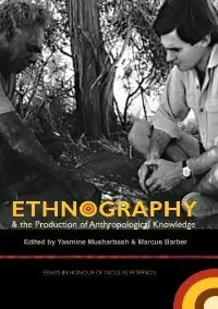Ethnography & the Production of Anthropological Knowledge: Essays in honour of Nicolas Peterson