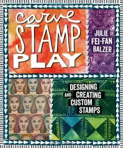 Carve, Stamp, Play: Designing and Creating Custom Stamps