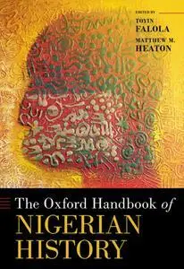 The Oxford Handbook of Nigerian History (Oxford Handbooks)