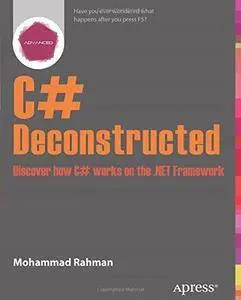 C# Deconstructed: Discover How C# Works on the .Net Framework (Repost)