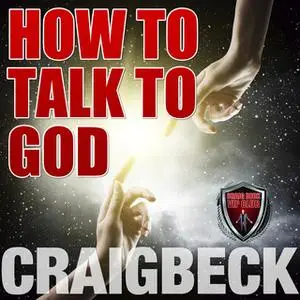 «How to Talk to God» by Craig Beck