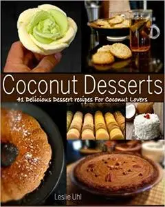 Coconut Desserts: 41 Delicious Dessert Recipes For Coconut Lovers