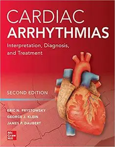 Cardiac Arrhythmias: Interpretation, Diagnosis and Treatment, Second Edition (Repost)