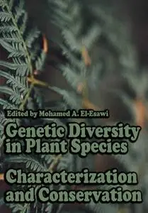 "Genetic Diversity in Plant Species: Characterization and Conservation" ed. by Mohamed A. El-Esawi