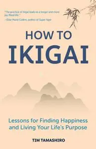 «How to Ikigai» by Tim Tamashiro