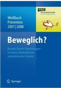 Beweglich?: Muskel-Skelett-Erkrankungen - Ursachen, Risikofaktoren und präventive Ansätze [Repost]