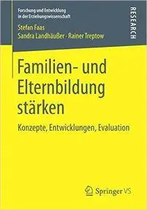 Familien- und Elternbildung stärken: Konzepte, Entwicklungen, Evaluation