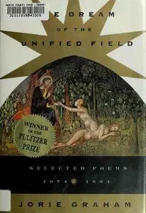 The Dream of the Unified Field: Selected Poems, 1974–1994.