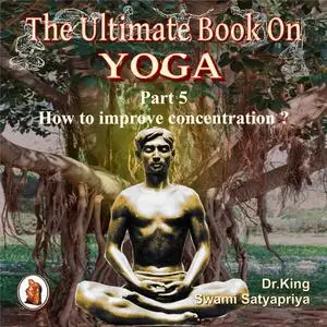 «Part 5 of The Ultimate Book on Yoga» by Stephen King, Swami Satyapriya