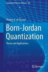 Born-Jordan Quantization: Theory and Applications