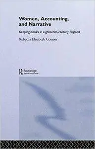 Women, Accounting and Narrative: Keeping Books in Eighteenth-Century England (Routledge Research in Gender and History)