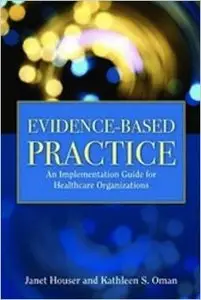 Evidence-Based Practice: An Implementation Guide for Healthcare Organizations