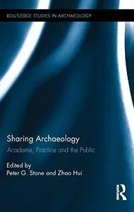 Sharing Archaeology: Academe, Practice and the Public