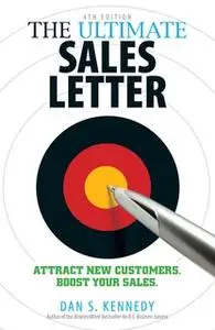 «The Ultimate Sales Letter 4Th Edition: Attract New Customers. Boost your Sales.» by Dan S. Kennedy