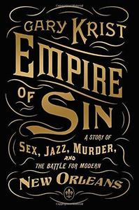 Empire of Sin: A Story of Sex, Jazz, Murder, and the Battle for Modern New Orleans