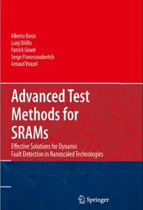Advanced Test Methods for SRAMs: Effective Solutions for Dynamic Fault Detection in Nanoscaled Technologies (Repost)