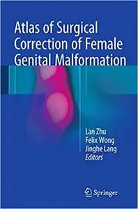 Atlas of Surgical Correction of Female Genital Malformation