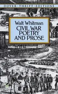 «Civil War Poetry and Prose» by Walt Whitman