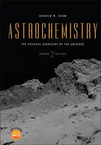 Astrochemistry: The Physical Chemistry of the Universe, 2nd Edition