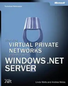 Deploying Virtual Private Networks with Microsoft Windows Server 2003 by  Joseph Davies