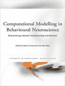 Computational Modelling in Behavioural Neuroscience: Closing the Gap Between Neurophysiology and Behaviour (Repost)