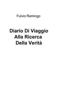 Diario Di Viaggio Alla Ricerca Della Verità