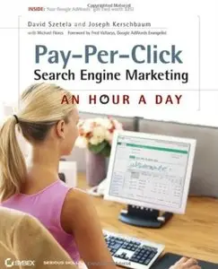 Pay-Per-Click Search Engine Marketing: An Hour a Day by David Szetela and Joseph Kerschbaum (Repost)