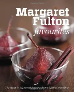 Margaret Fulton Favourites: The Much-Loved, Essential Recipes from a Lifetime of Cooking (repost)