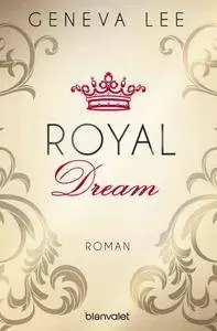 Geneva Lee - Royal Dream Die Royals-Saga 4