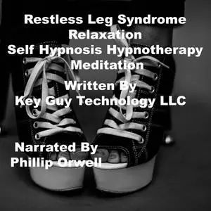 «Restless Leg Syndrome Relaxation Self Hypnosis Hypnotherapy Meditation» by Key Guy Technology LLC