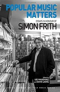 Popular Music Matters: Essays in Honour of Simon Firth