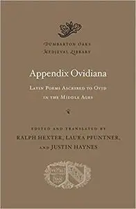 Appendix Ovidiana: Latin Poems Ascribed to Ovid in the Middle Ages