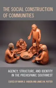 The Social Construction of Communities by Mark D. Varien [Repost]