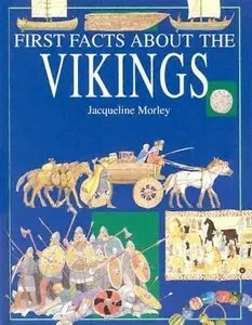 Jacqueline Morley, "First facts about the Vikings"