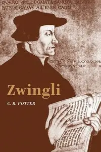 Zwingli by G. R. Potter