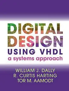 Digital Design Using VHDL: A Systems Approach